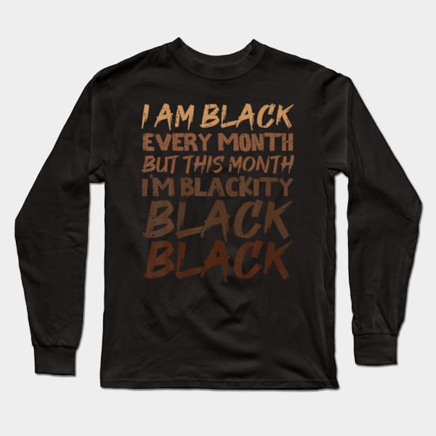 Blackity Black Every Month Black History BHM African Long Sleeve T-Shirt by Cristian Torres